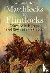 Urban, William - Matchlocks to Flintlocks