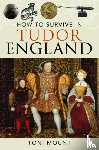 Mount, Toni - How to Survive in Tudor England