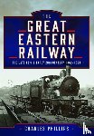 Phillips, Charles - The Great Eastern Railway, The Late 19th and Early 20th Century, 1862–1924
