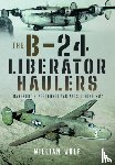 Wolf, William - The B-24 Liberator Haulers