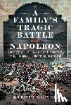 Glover, Gareth - A Family’s Tragic Battle with Napoleon