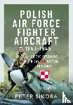 Sikora, Peter - Polish Air Force Fighter Aircraft, 1943-1945
