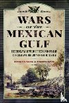 Swenson, Benjamin J - Wars of the Mexican Gulf