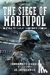 Lawrence, Christopher A, Korshak, Stefan - The Siege of Mariupol