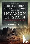 Burnham, Robert, McGuigan, Ron - Wellington’s Light Division and the Invasion of Spain