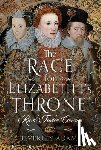 Adams, Beverley - The Race for Elizabeth I's Throne