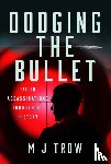 Trow, M J - Dodging the Bullet
