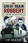 Morris, Jim - The Great Train Robbery