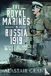 Grant, Alastair - The Royal Marines in Russia, 1919