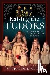 Kline, Stephanie - Raising the Tudors: Motherhood in Sixteenth-Century England