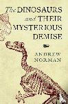 Norman, Andrew - The Dinosaurs and their Mysterious Demise