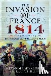 Mikaberidze, Alexander, Phillips, Peter G A - The Invasion of France, 1814