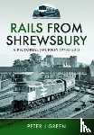 Green, Peter J - Rails From Shrewsbury