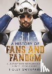 Swinyard, Holly - A History of Fans and Fandom