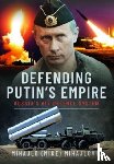 Mihajlovic, Mihajlo S - Defending Putin's Empire