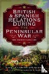 Contreras, Joaquin Garc a, Marsh, Malcolm - British and Spanish Relations During the Peninsular War