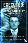 Harriman, Robert - Executed: But was James Hanratty Innocent?