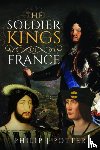 Potter, Philip J - The Soldier Kings of France