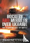 Mihajlovic, Mihajlo S - Rockets and Missiles Over Ukraine