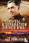Roberts, Ian - Survival and Separation on the River Kwai