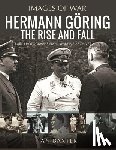 Baxter, Ian - Hermann Goring: The Rise and Fall