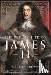 Brown, Justine - The Private Life of James II