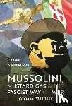 Stephenson, Charles - Mussolini, Mustard Gas and the Fascist Way of War