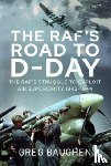 Baughen, Greg - The RAF's Road to D-Day