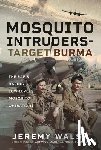 Walsh, Jeremy - Mosquito Intruders - Target Burma