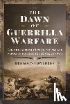 Swenson, Benjamin J - The Dawn of Guerrilla Warfare