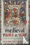Quillen, Elizabeth A - Medieval Nuns at War