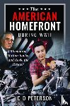 Peterson, C D - The American Homefront During WWII