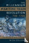 Collins, Nick - The Millennium Maritime Trade Revolution, 700-1700