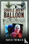 Tremain, David - Double Agent Balloon