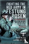 Klapa, Hans, Kriehn, Alfred - Facing the Red Army in Festung Posen