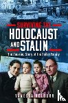 Holburn, Vanessa - Surviving the Holocaust and Stalin