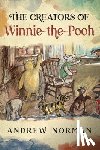Norman, Andrew - The Creators of Winnie the Pooh