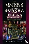 Brazier, Kevin - Victoria Crosses of the Gurkha and Indian Regiments