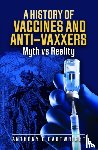 Cartwright, Anthony C - A History of Vaccines and Anti-Vaxxers