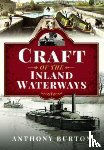Burton, Anthony - Craft of the Inland Waterways