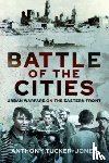 Tucker-Jones, Anthony - Battle of the Cities