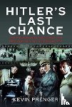 Prenger, Kevin - Hitler's Last Chance