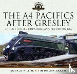 Hillier-Graves, Tim - The A4 Pacifics After Gresley