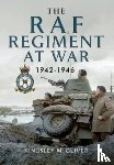 Oliver, Kingsley M - The RAF Regiment at War 1942-1946