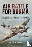 Evans, Bryn - Air Battle for Burma
