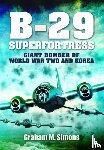 Simons, Graham M - B-29: Superfortress