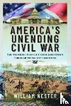 Nester, William - America's Unending Civil War