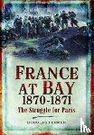 Fermer, Douglas - France at Bay 1870-1871