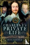 Turnbull, Mark - Charles I's Private Life