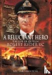 Richard, Hopton - In Command at St Nazaire (A Reluctant Hero)